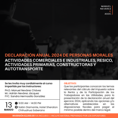 CURSO “DECLARACIÓN ANUAL 2024 DE PERSONAS MORALES: ACTIVIDADES COMERCIALES E INDUSTRIALES, RESICO, ACTIVIDADES PRIMARIAS, CONSTRUCTORAS Y AUTOTRANSPORTE”